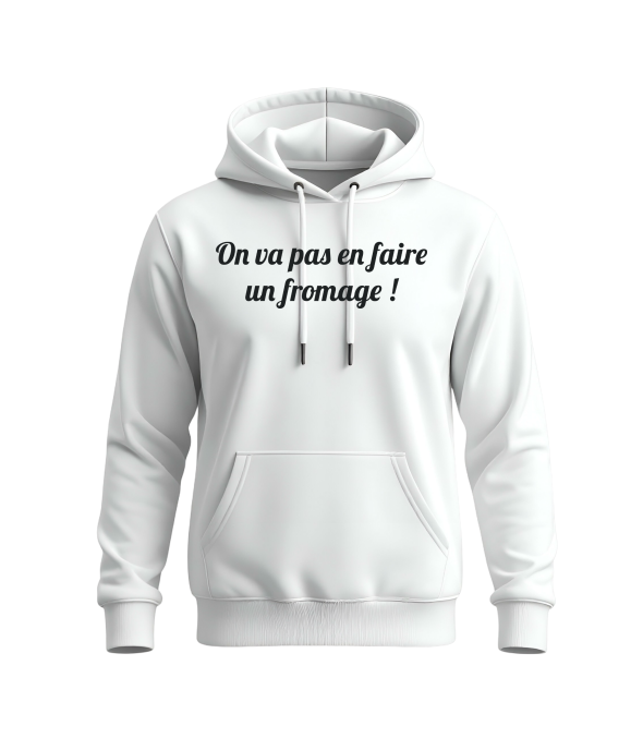 Sweat à capuche Unisex On va pas en faire un fromage