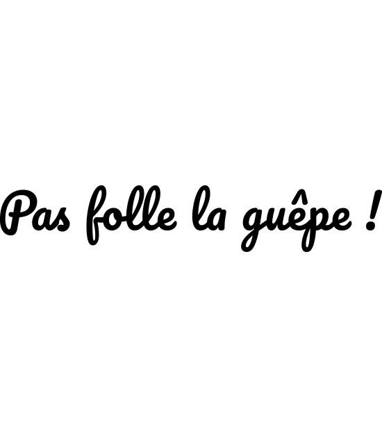 T-shirt Féminin Pas folle la guêpe