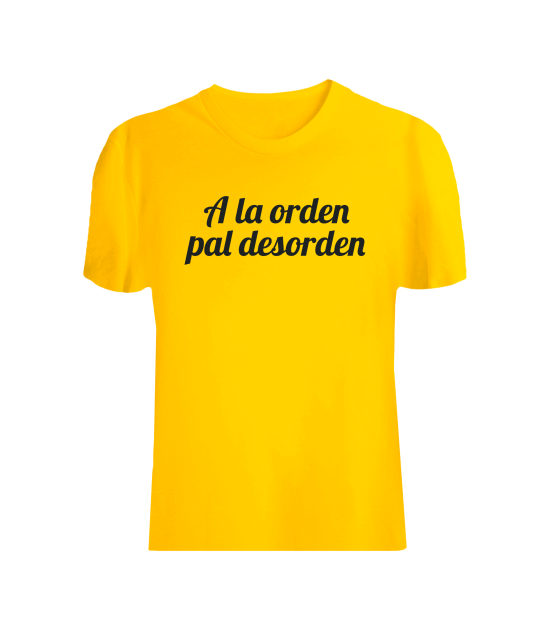 T-shirt Unisex A la orden pal desorden