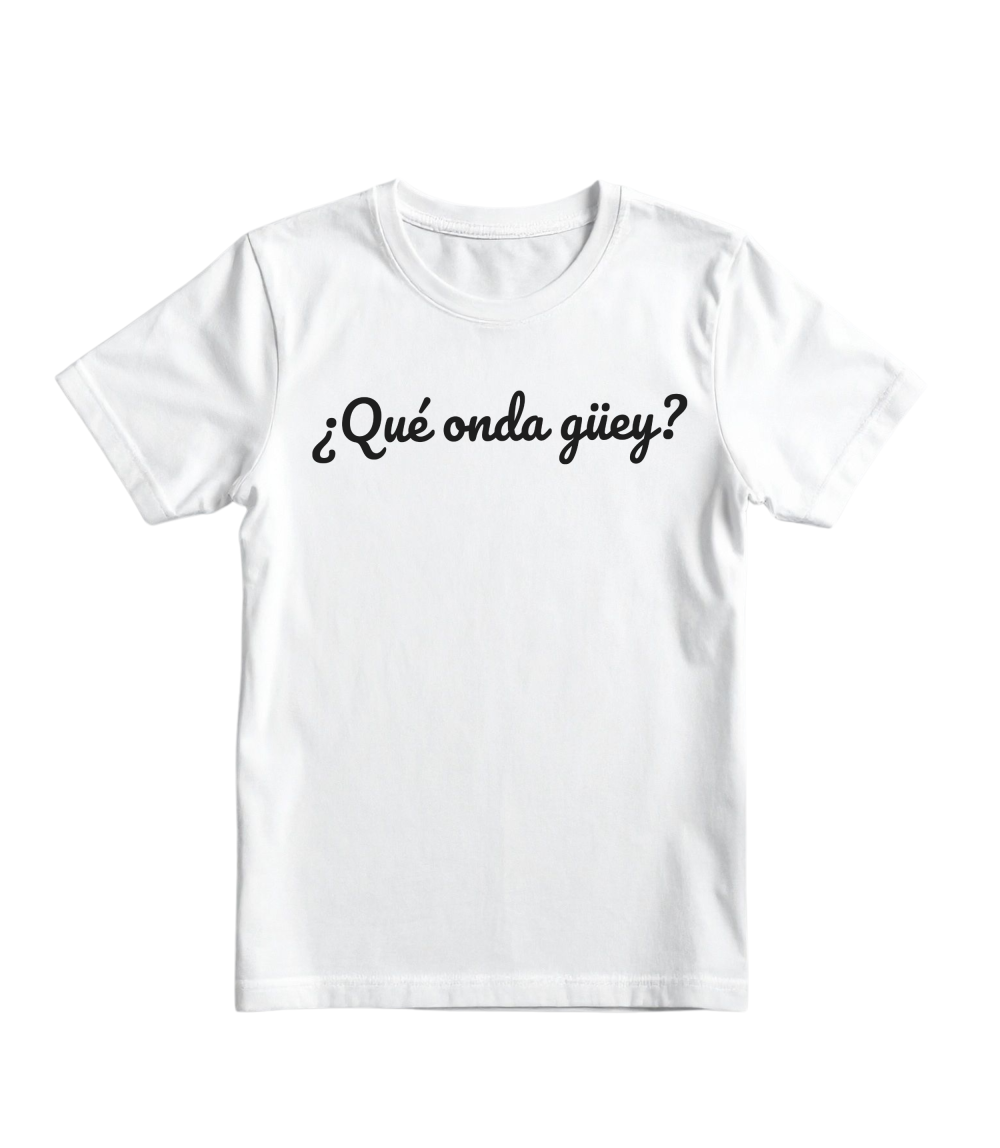 T-shirt Unisex ¿Qué onda güey?