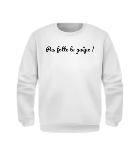 Crewneck Unisex Pas folle la guêpe