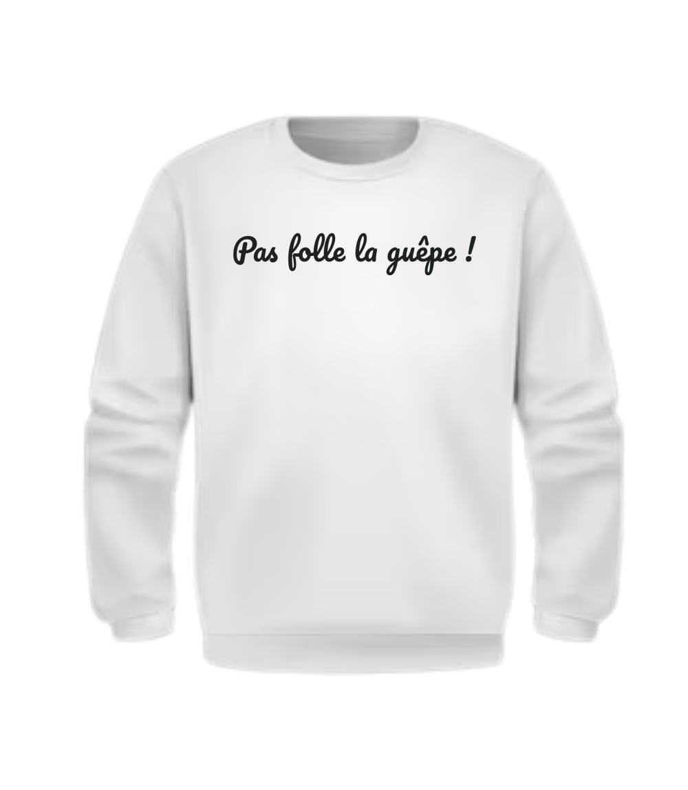 Crewneck Unisex Pas folle la guêpe