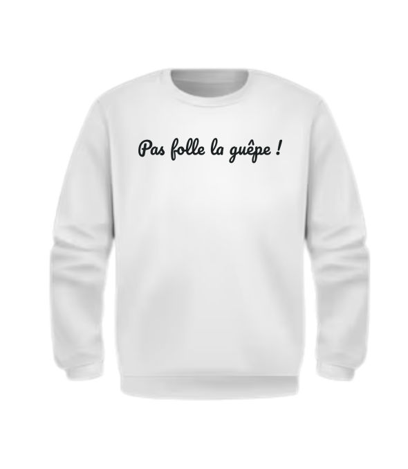 Crewneck Unisex Pas folle la guêpe