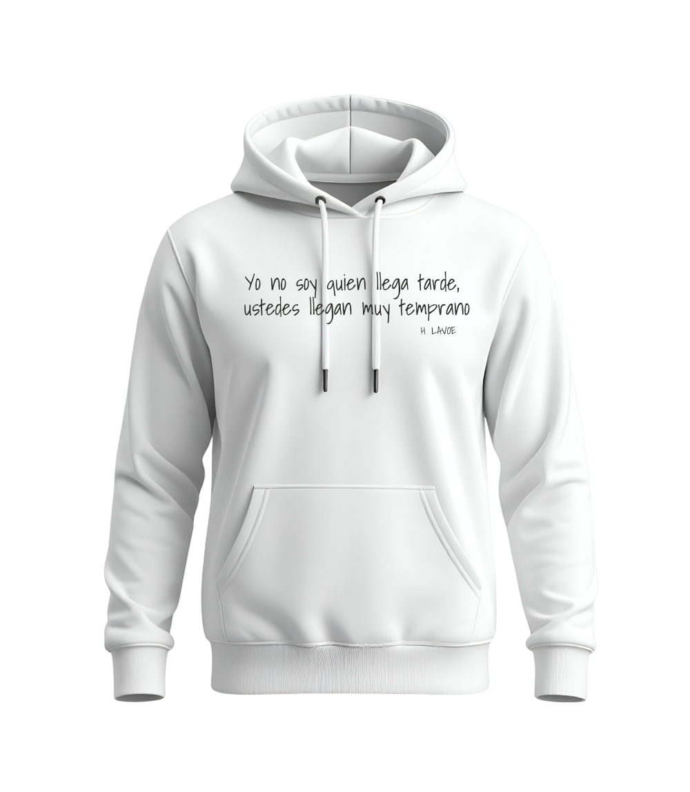 Hoodie Unisex Llegan tarde
