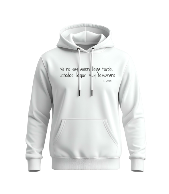 Hoodie Unisex Llegan tarde