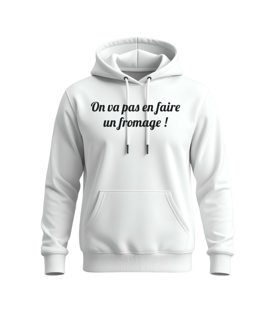 Hoodie Unisex On va pas en faire un fromage