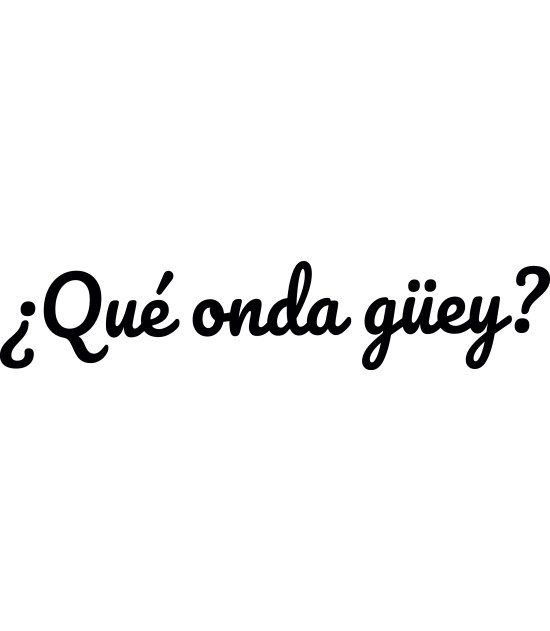 T-shirt Féminin ¿Qué onda güey?
