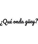 T-shirt Féminin ¿Qué onda güey?